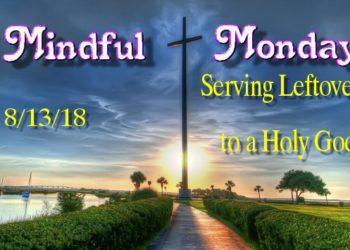 Mindful Monday devotional - Serving leftovers to a holy God